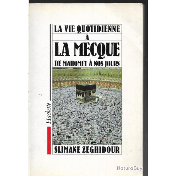 La Vie quotidienne  La Mecque de Mahomet  nos jours de slimane zeghidour