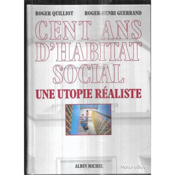 Cent Ans D'habitat Social - Une Utopie Raliste pas cher roger quillot et roger henri guerrand