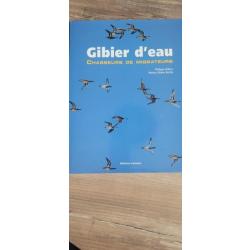 Livre "Gibier d'eau, chasseurs de migrateurs". Éditions Lariviere 270 pages.Excellent état.
