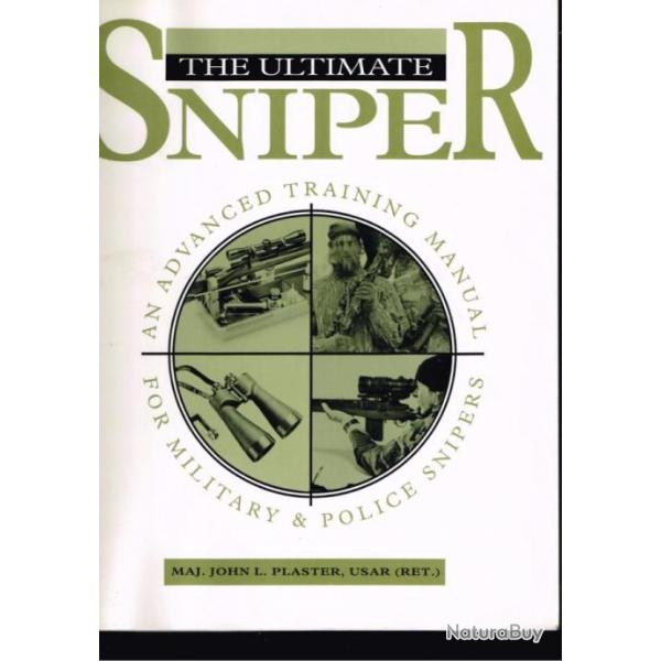 The Ultimate Sniper: An Advanced Training Manual for Military and Police Snipers
