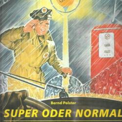 Super ou Normal - Stations-service - Histoire d'un mythe moderne de bernd polster, Super oder Normal