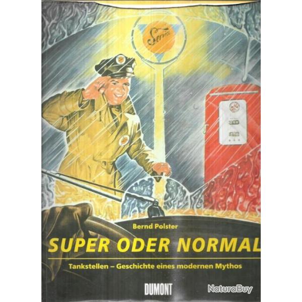 Super ou Normal - Stations-service - Histoire d'un mythe moderne de bernd polster, Super oder Normal