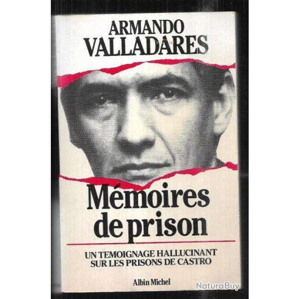 mmoires de prison d'armando valladars un rmoignage hallucinant sur les prisons de castro