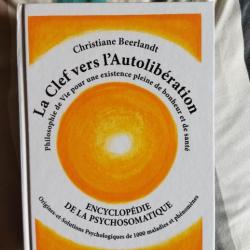 La Clef Vers L'autolibération : Encyclopédie De La Psychosomatique.