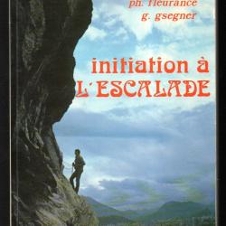 Initiation a L'escalade - Fleurance (Philippe) et Gsegner (Gérard)