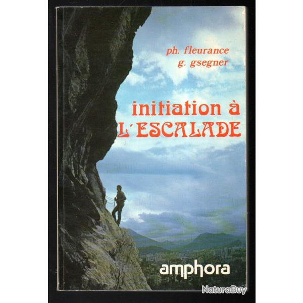 Initiation a L'escalade - Fleurance (Philippe) et Gsegner (Grard)