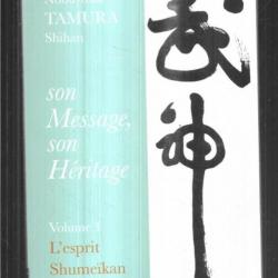 l'esprit shumeikan volume 1 son message , son héritage, de nobuyoshi tamura shihan