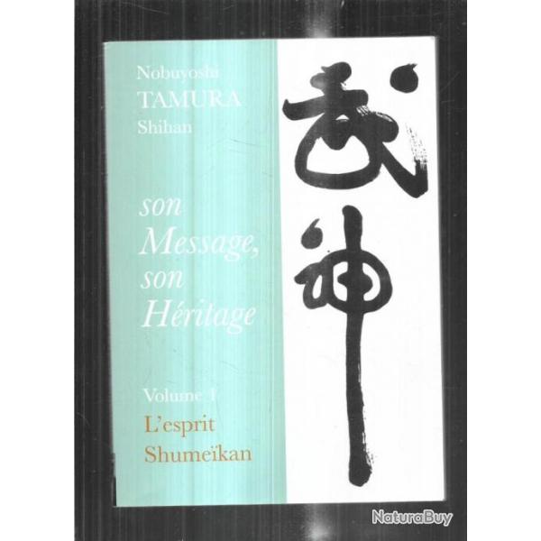 l'esprit shumeikan volume 1 son message , son hritage, de nobuyoshi tamura shihan