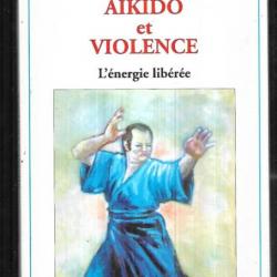 aikido et violence l'énergie libérée de michel piédoue