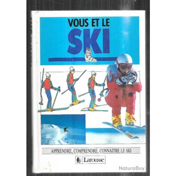 vous et le ski apprendre, comprendre , connaitre le ski larousse