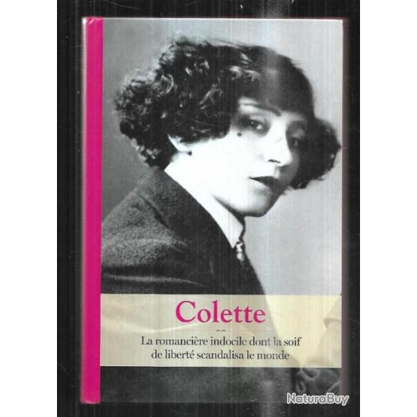 colette la romancire indocile dont la soif de libert scandalisa le monde