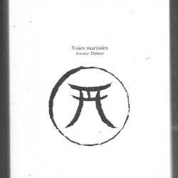 voies martiales de antoine thibaut arts martiaux chinois, japonais, coréens