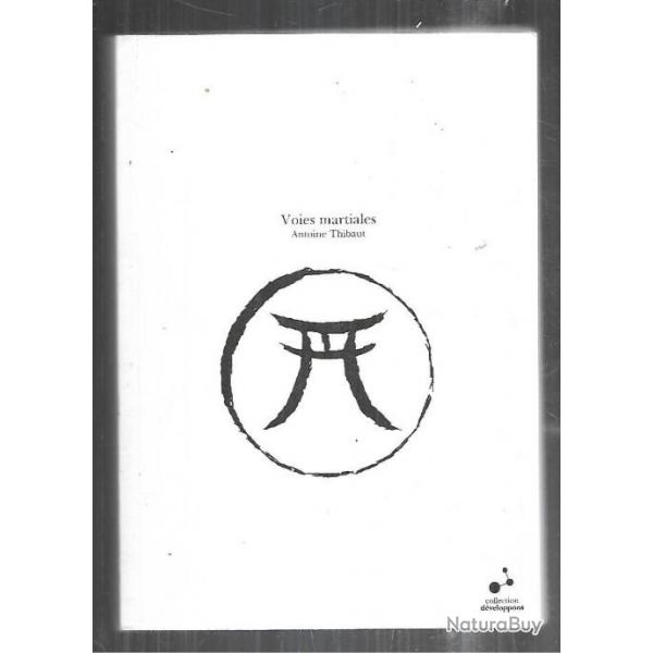 voies martiales de antoine thibaut arts martiaux chinois, japonais, corens
