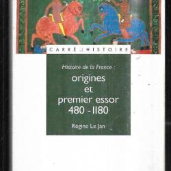 histoire de la france : origines et premier essor 480-1180 régine le jan