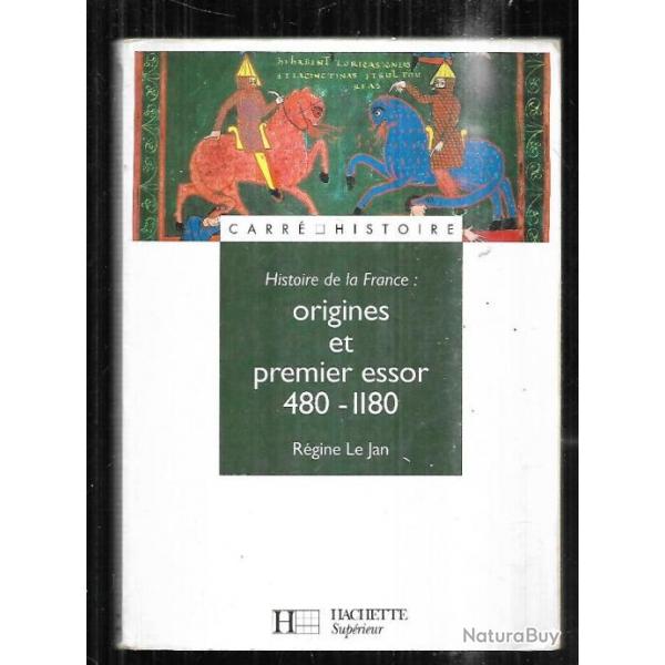 histoire de la france : origines et premier essor 480-1180 rgine le jan