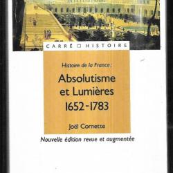 histoire de la france : absolutisme et lumières 1652-1783 joel cornette