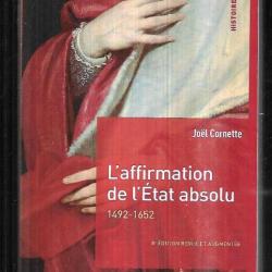 histoire de la france : l'affirmation de l'état absolu 1492-1652 joel cornette