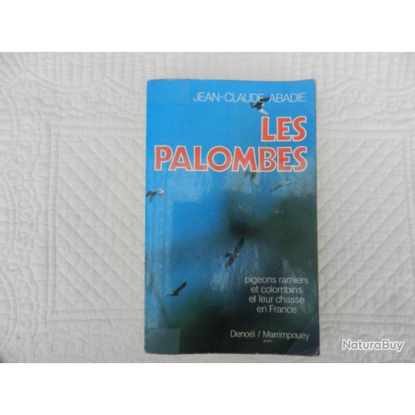 Les Palombes - pigeons ramiers colombins et leur chasse en France - Jean Claude Abadie - 1979