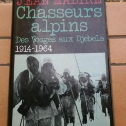 LIVRE CHASSEURS ALPINS 1914-1964  DES VOSGES AUX DJEBELS  JEAN MABIRE