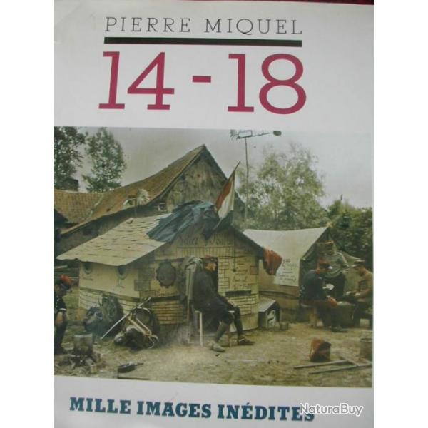 14-18 MILLE IMAGES INDITES Pierre Miquel Guerre Militaria Histoire