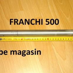 tube magasin fusil FRANCHI 500 longueur 315 mm - VENDU PAR JEPERCUTE (D22C475)