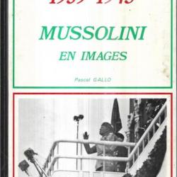 mussolini en images 1939-1945 pascal gallo