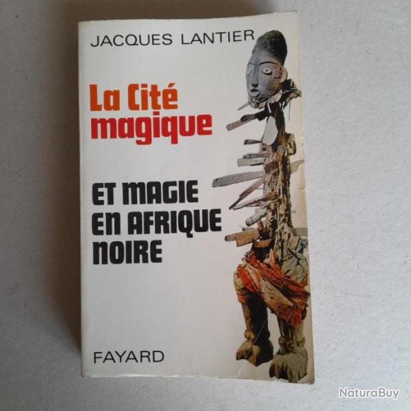La Cit Magique et Magie en Afrique Noire - Jacques Lantier