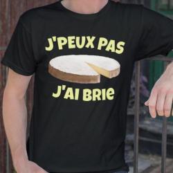J'peux pas j'ai Brie humour fromage France sarcasme humour T-Shirt toutes tailles NEUF !