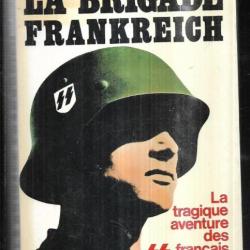 La brigade frankreich. La tragique aventure des SS français (sur le front russe) jean mabire