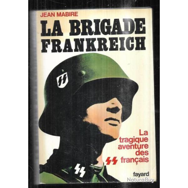 La brigade frankreich. La tragique aventure des SS franais (sur le front russe) jean mabire