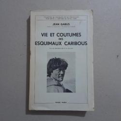 Vie et coutumes des Esquimaux Caribous. Payot. 1944