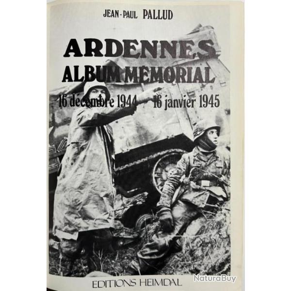 Album mmorial Ardennes - 16 dcembre 1944 - 16 janvier 1945 - J.-P. Pallud