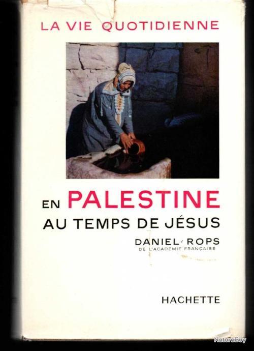 La vie quotidienne en palestine au temps de jésus de daniel-rops ...