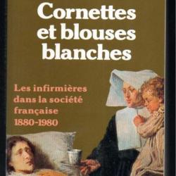 cornettes et blouses blanches les infirmières dans la société française 1880-1980 de yvonne knibiehl