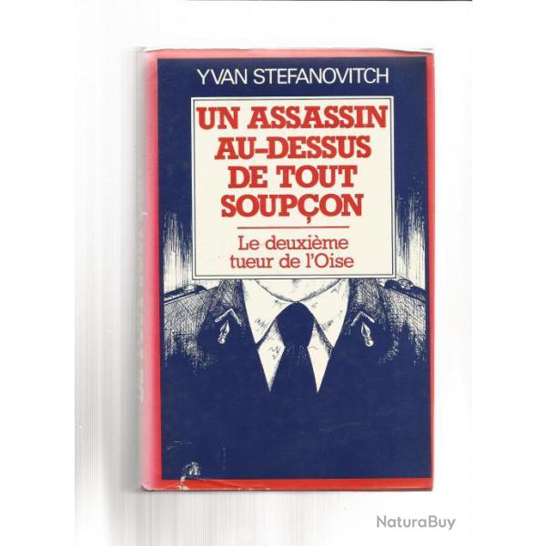 un assassin au dessus de tout soupon . le gendarme tueur de l' oise