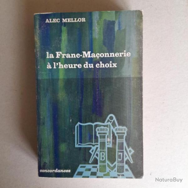 La Franc-Maonnerie  l'heure du choix Alec Mellor