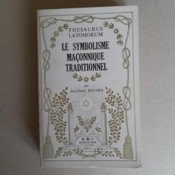 Thesaurus Latomorum. Le symbolisme maçonnique traditionnel - Jean-Pierre Bayard