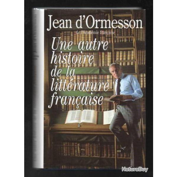 une autre histoire histoire de la littrature franaise de jean d'ormesson