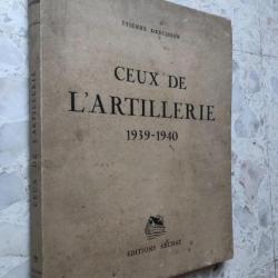 Livre broché CEUX DE L'ARTILLERIE 1939 1940, Etienne DEBUISSON, Editions ARCHAT 1941, 2° guerre