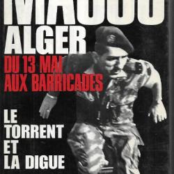 Alger du 13 mai aux barricades  Le torrent et la digue de jacques massu  second livre de jac.massu