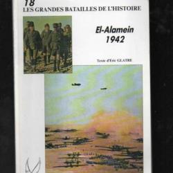 Les grandes batailles de l'histoire 18 el-alamein 1942 d'éric glatre