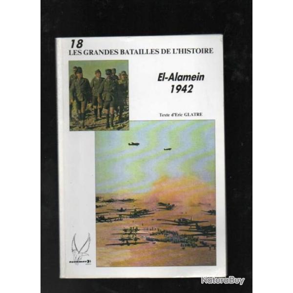 Les grandes batailles de l'histoire 18 el-alamein 1942 d'ric glatre