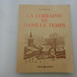 La Lorraine de dans le temps - Jean Morette - éditions Serpenoise 1983
