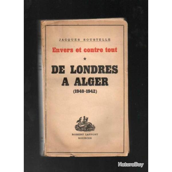 de londres  alger 1940-1942 envers et contre tout par  jacques soustelle