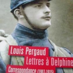 Louis Pergaud - Lettres à Delphine Militaria Guerre 14-18 Comme Neuf Ed 2014 Rare