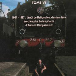 Images de trains Tome VI, 1964-1967, dépôt de Batignolles, derniers feux avec les plus belles photos