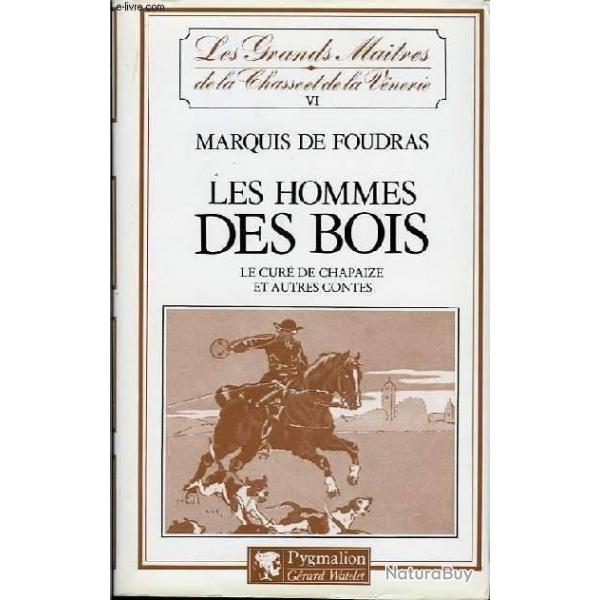 Marquis de FOUDRAS, "Les Hommes des Bois", CHASSE & VENERIE