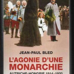 l'agonie d'une monarchie autriche-hongrie 1914-1920 de jean-paul bled