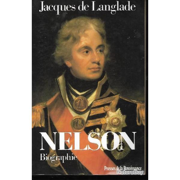 amiral nelson de jacques de langlade biographie marine de guerre , aboukir , trafalgar,