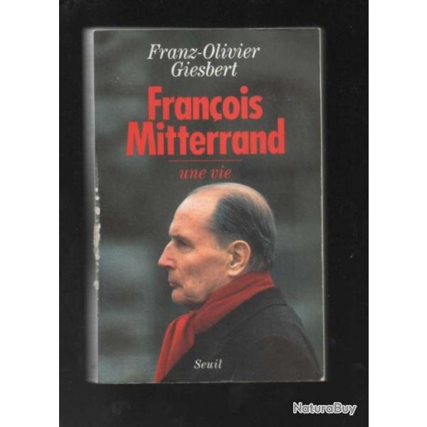 franois mitterrand une vie  de franz-olivier giesbert